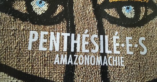 Penthésilé.e.s le combat éternel des amazones